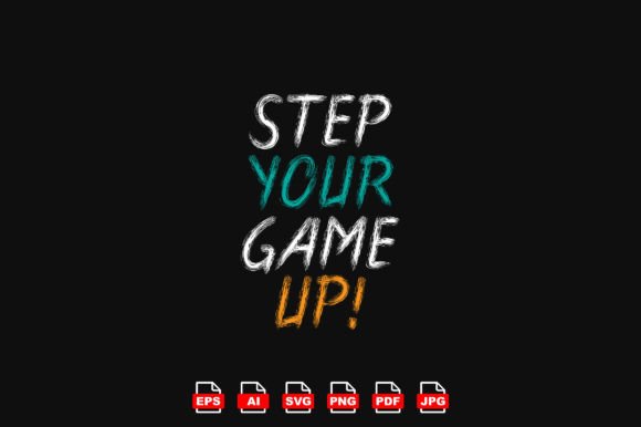 Download Step Your Game Up Custom Tshirt Design - Custom tshirt design Collection